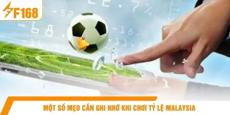 Một số mẹo cần ghi nhớ khi chơi tỷ lệ Malaysia